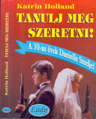 Katrin Holland;  (A 30-as �vek Danielle Steelje) - Tanulj meg szeretni!