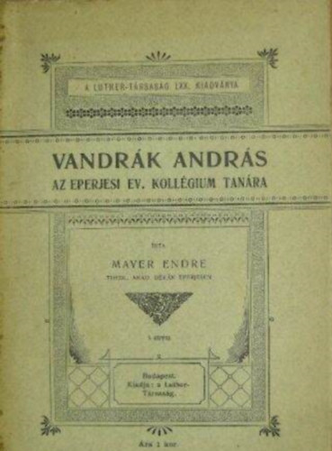 Mayer Endre - Vandrák András Az eperjesi ev. kollégium tanára