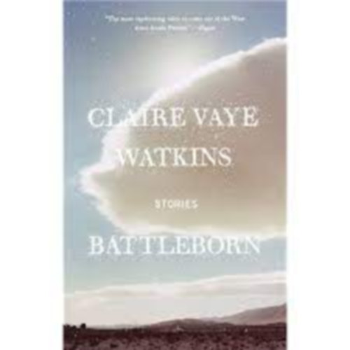 Claire Vaye Watkins - Battleborn: Stories