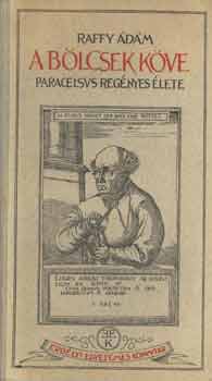 Raffy �d�m - A b�lcsek k�ve (Paracelsus reg�nyes �lete)