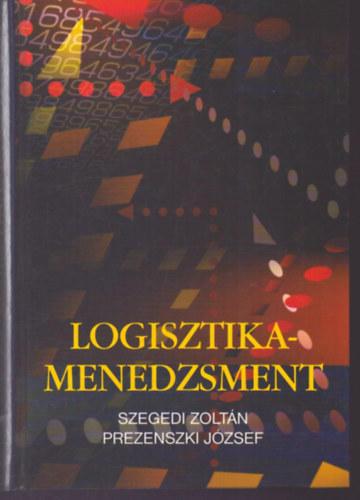 Prezenszki J�zsef Szegedi Zolt�n - Logisztika-menedzsment