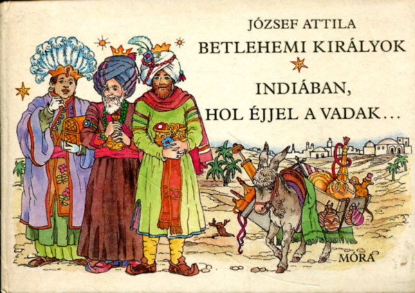 Jzsef Attila - Betlehemi kirlyok Indiban,hol jjel a vadak...