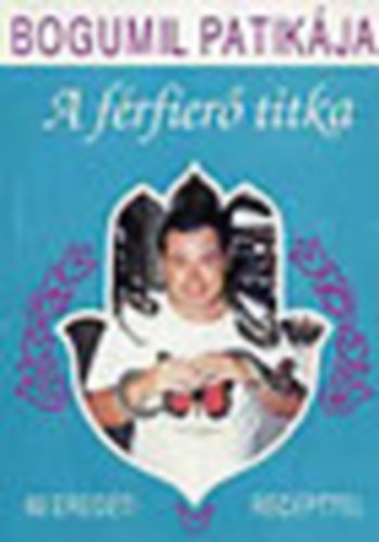 Balogh Gyula Bogumil - A f�rfier� titka (Bogumil patik�ja)