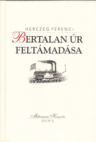 Herczeg Ferenc - Bertalan �r felt�mad�sa (Milleniumi k�nyvt�r 138.)