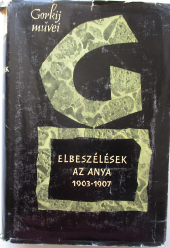 Gorkij - Elbeszélések-Az anya 1903-1907