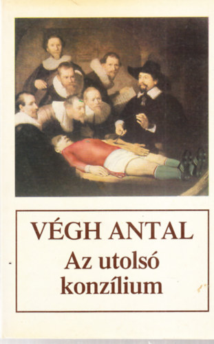 V�gh Antal - Az utols� konz�lium - dedik�lt