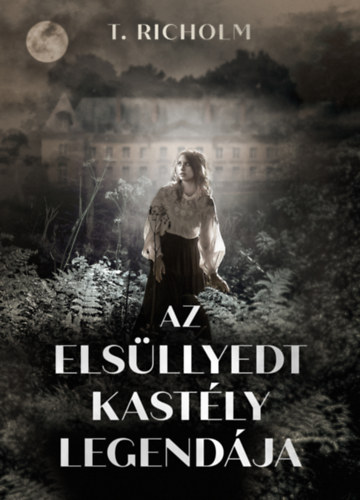 T. Richolm - Az elsllyedt kastly legendja