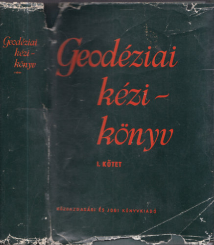 Hazay Istvn  (szerk.) - Geodziai kziknyv I. ktet