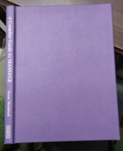 Susan Mumford - A Complete Guide to Massage - (A massz�zs k�zik�nyve angol nyelven) - angol nyelv�