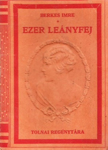 Berkes Imre - Ezer lenyfej (Tolnai Regnytra)