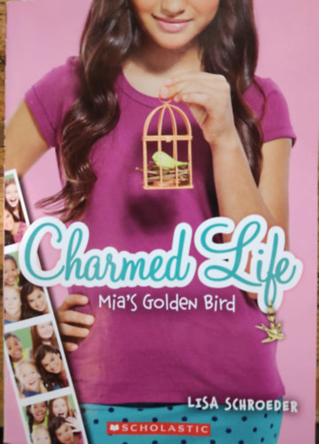 Lisa Schroeder - Mia's Golden Bird  (Charmed Life #2)