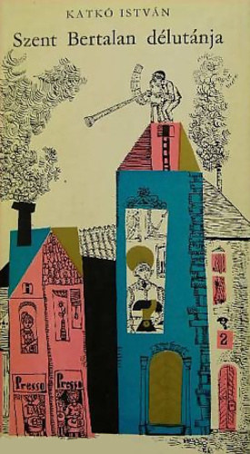 Katkó István - Szent Bertalan délutánja