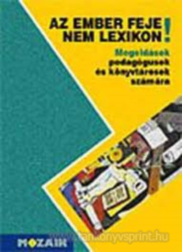 S�r�n� Luk�tsy Sarolta szerk. - Az ember feje nem lexikon! (Megold�sok pedag�gusok �s k�nyvt�rosoknak)