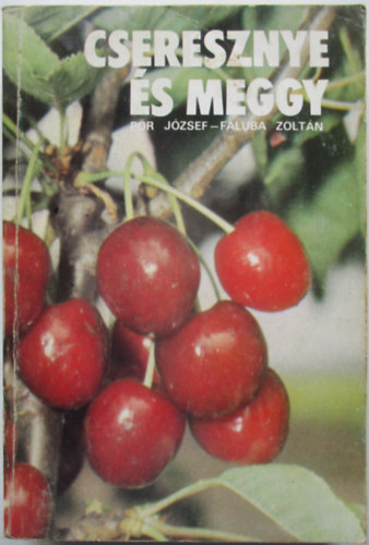 P�r J�zsef-Faluba Zolt�n - Cseresznye �s meggy
