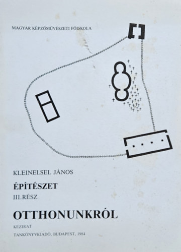 Kleinelsel J�nos - �p�t�szet III. r�sz Otthonunkr�l - K�zirat