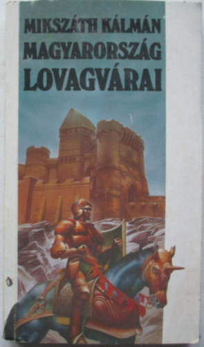 Mikszth Klmn - Magyarorszg lovagvrai