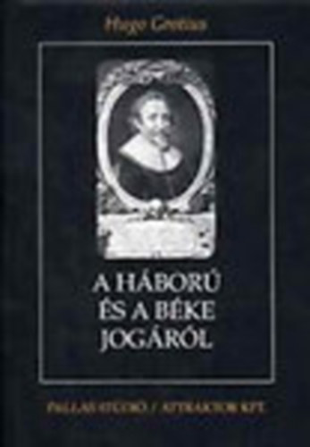 Hugo Grotius - A Háború És A Béke Jogáról I-II