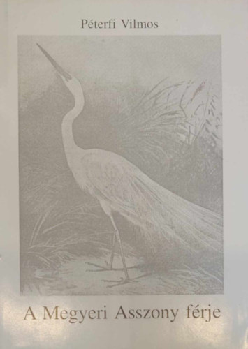 P�terfi Vilmos - A Megyeri asszony f�rje