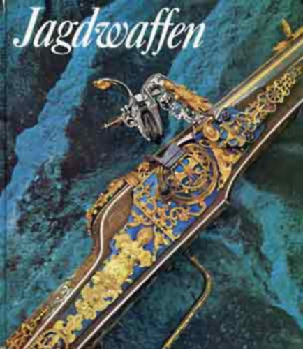 Johannes Schöbel - Jagdwaffen und Jagdgerät des Historischen Museums zu Dresden - (Vadászfegyverek és vadászeszközök) - német nyelvű