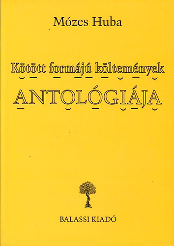 M�zes Huba - K�t�tt form�j� k�ltem�nyek antol�gi�ja