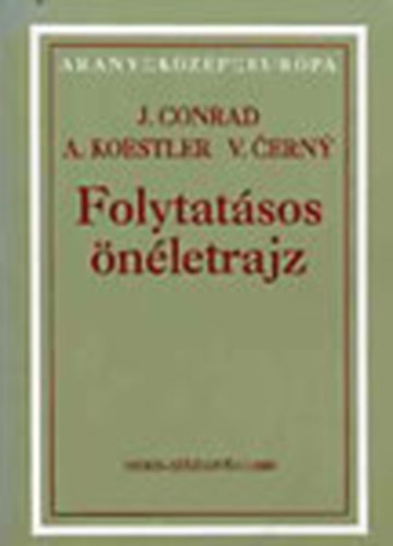 Joseph Conrad; Arthur Koestler; Václav Cerny - Folytatásos önéletrajz
