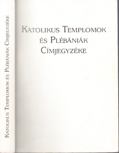 Dis Istvn dr.  (szerk.) - Katolikus templomok s plbnik cmjegyzke (A Magyar Katolikus Egyhz Cmtra 1992.)