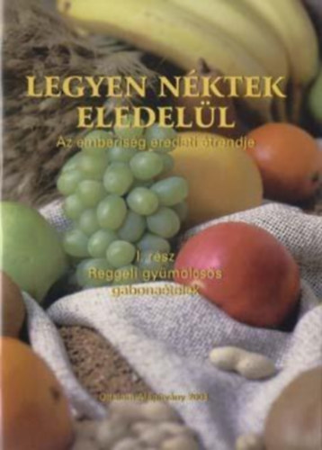 Nagy Zsuzsa - Legyen nktek eledell I. - Reggeli gymlcss gabonatelek