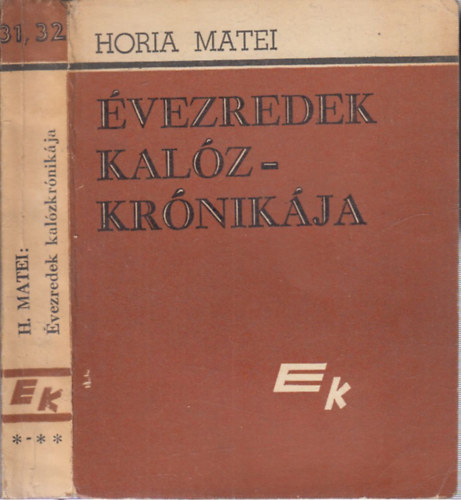 Horia Matei - �vezredek kal�zkr�nik�ja I-II. (egy k�tetben)