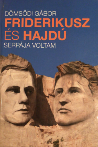 Szerző Dömsödi Gábor Lektor Győri-Szabó Viktória Kapcsolódó személy Friderikusz Sándor Hajdú Péter - Friderikusz és Hajdú serpája voltam - (Színes fotóval illusztrált)