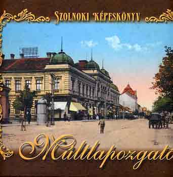 Kardos T.-Varga F.  (szerk.) - M�ltlapozgat� (Szolnoki k�pesk�nyv)