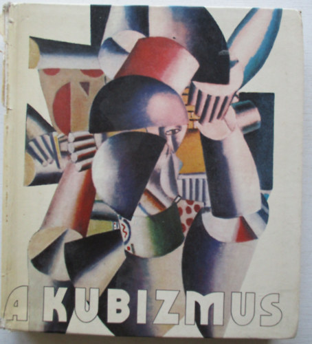 Szkely Andrs  (szerk.) - A kubizmus - Vlogats a mozgalom dokumentumaibl