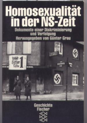 Gnter Grau - Homosexualitat in der NS-Zeit: Dokumente einer Diskriminierung und Verfolgung