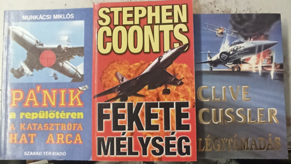Clive Cussler, Stephen Coonts Munkcsi Mikls - 3 db repls krimi: Fekete mlysg +Lgitmads +Pnik a repltren- A katasztrfa hat arca
