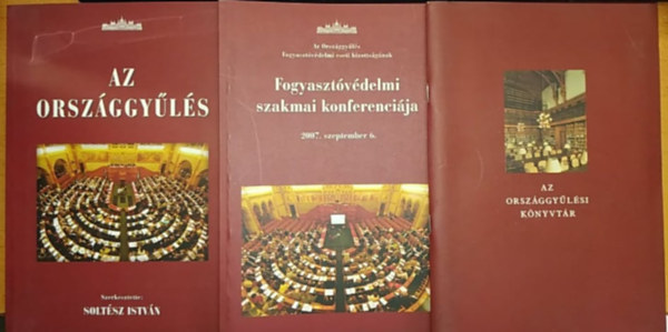 Solt�sz Istv�n - Az Orsz�ggy�l�s + Fogyaszt�v�delmi szakmai konferenci�ja 2007. szeptember 6. + Az Otsz�ggy�l�si k�nyvt�r (3 k�tet)