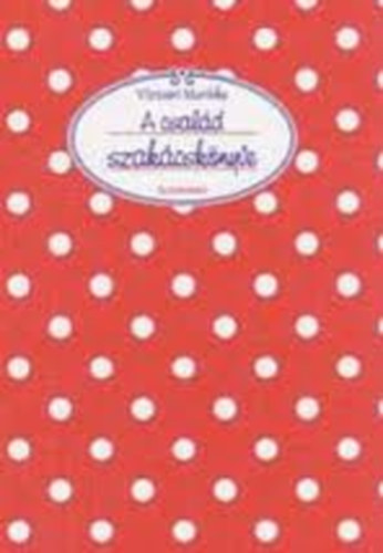 Vizvri Mariska - A csald szakcsknyve