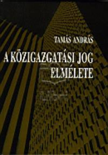 Tams Andrs - A kzigazgatsi jog elmlete