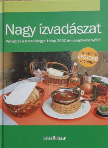 Szuromi Rita; Smuczer Zoltnn  (szerk.) - Nagy zvadszat - Vlogats a Heves Megyei Hrlap 2007. vi receptv.