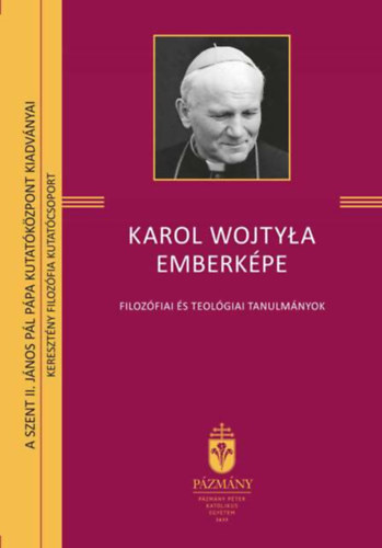 Szalay Mtys  (Szerk.) Srkny Pter (Szerk.) - Karol Wojtyla emberkpe