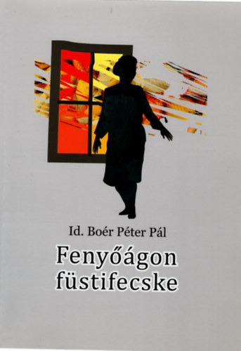 Id. Bo�r P�ter P�l - Feny��gon f�stifecske