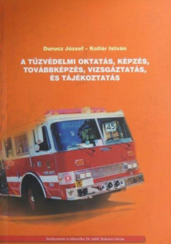 Durucz Jzsef, Kollr Istvn - A tzvdelmi oktats, kpzs, tovbbkpzs, vizsgztats, s tjkoztats