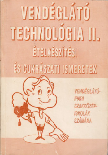 Pet Gyula - Vendglt technolgia II.- telksztsi s cukrszati ismeretek