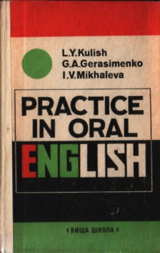 G. A. Gerasimenko, I. V. Mikhaleva L. Y. Kulish - Practice in oral english