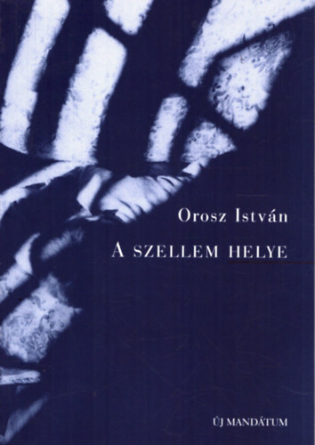 Orosz Istvn - A szellem helye