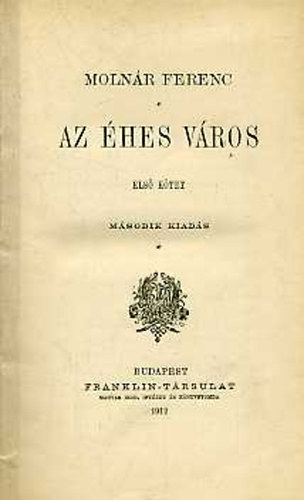 Moln�r Ferenc - Az �hes v�ros I-II.