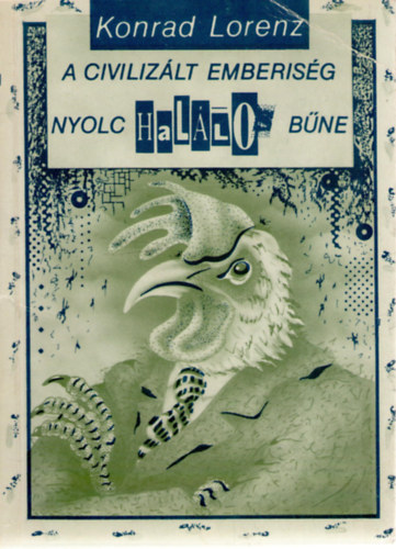 Konrad Lorenz - A civilizlt emberisg nyolc hallos bne