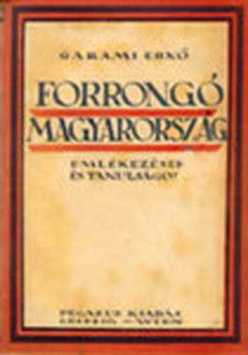 Garami Ern - Forrong Magyarorszg - Emlkezsek s tanulsgok (reprint)