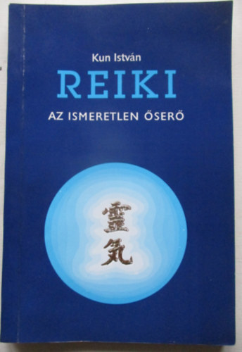 Kun Istv�n - Reiki-az ismeretlen �ser�