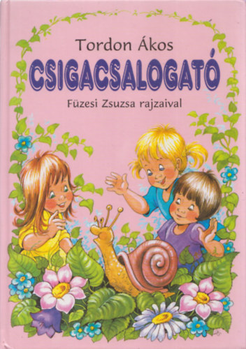 Füzesi Zsuzsa Tordon Ákos (rajz) - Csigacsalogató