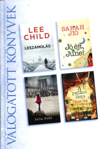 Lee Child - Sarah Jio - Julia Dahl - Charlotte Betts - Leszmols - J jt June - Lthatatlan vros - A patikus lnya