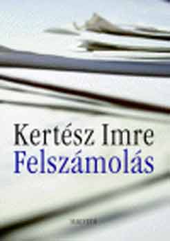 Kert�sz Imre - Felsz�mol�s